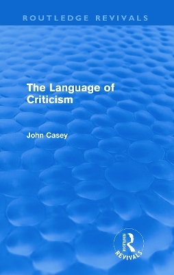 The Language of Criticism (Routledge Revivals) - John Casey