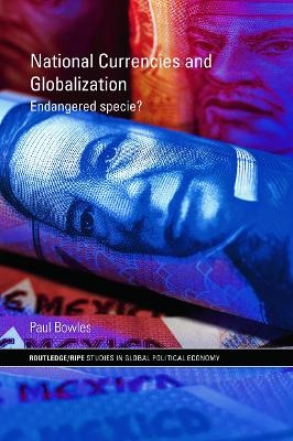 National Currencies and Globalization - Paul Bowles