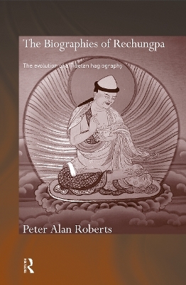 The Biographies of Rechungpa - Peter Alan Roberts