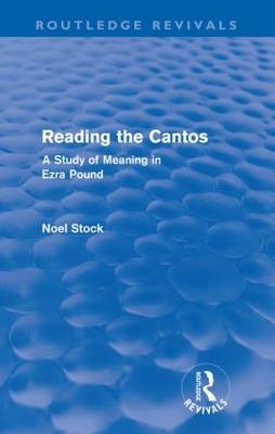 Reading the Cantos (Routledge Revivals) - Noel Stock