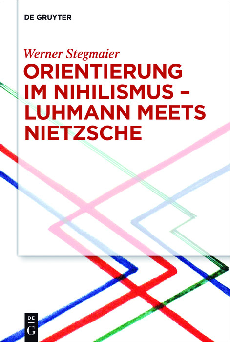 Orientierung im Nihilismus - Luhmann meets Nietzsche -  Werner Stegmaier