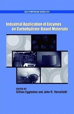 Industrial Application of Enzymes on Carbohydrate Based Materials - Gillian Eggleston, John R. Vercellotti