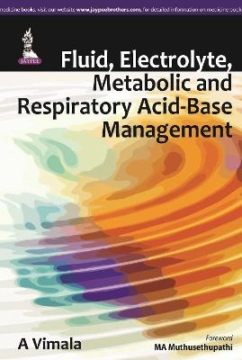 Fluid, Electrolyte, Metabolic and Respiratory Acid-Base Management - A Vimala