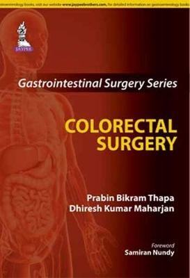 Gastrointestinal Surgery Series: Colorectal Surgery - Prabin Bikram Thapa, Dhiresh Kumar Maharjan