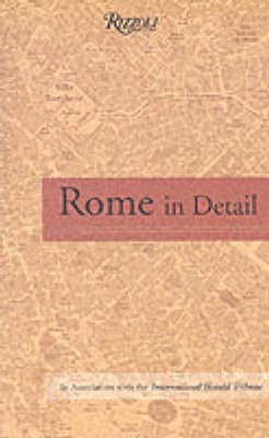 Rome in Detail: a Rizzoli Guide - Fred Plotkin, Claudio Gatti