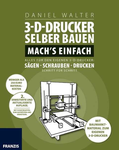 3D-Drucker selber bauen. Machs einfach. - Daniel Walter