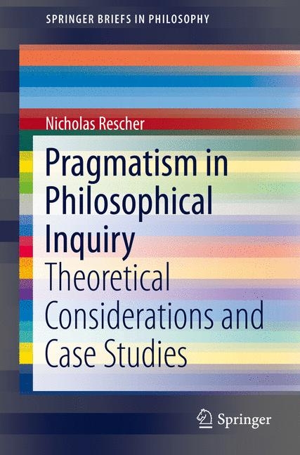 Pragmatism in Philosophical Inquiry - Nicholas Rescher