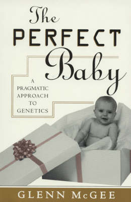 The Perfect Baby - Glenn McGee