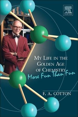 My Life in the Golden Age of Chemistry - F. Albert Cotton