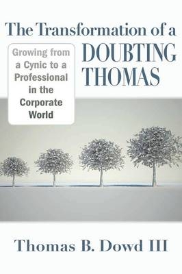 The Transformation of a Doubting Thomas - Thomas B Dowd