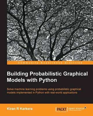 Building Probabilistic Graphical Models with Python - Kiran R Karkera