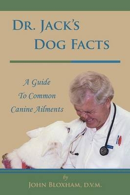 Dr. Jack's Dog Facts - D V M John Bloxham