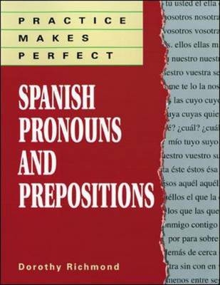 Practice Makes Perfect Spanish Pronouns And Prepositions - Dorothy Richmond