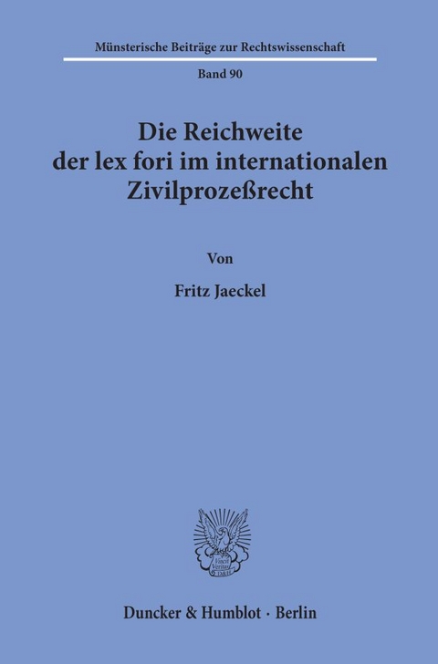 Die Reichweite der lex fori im internationalen Zivilprozeßrecht. - Fritz Jaeckel