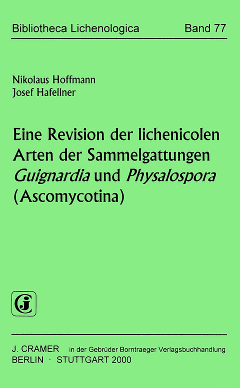 Eine Revision der lichenicolen Arten der Sammelgattungen Guignardia und Physalospora (Ascomycotina) - Nikolaus Hoffmann, Josef Hafellner