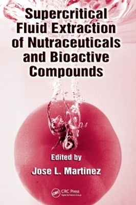 Supercritical Fluid Extraction of Nutraceuticals and Bioactive Compounds - 