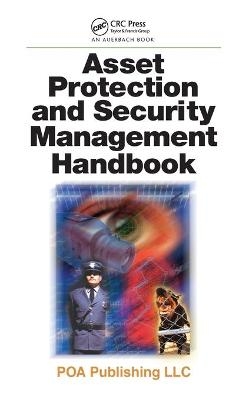 Asset Protection and Security Management Handbook - 