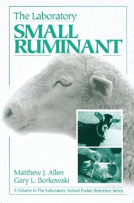 The Laboratory Small Ruminant - Matthew J. Allen, Gary L. Borkowski