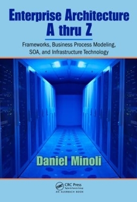 Enterprise Architecture A to Z - Daniel Minoli