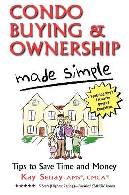 Condo Buying & Ownership Made Simple - Kay Senay