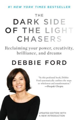 Dark Side of the Light Chasers -  Debbie Ford