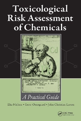 Toxicological Risk Assessment of Chemicals - Elsa Nielsen, Grete Ostergaard, John Christian Larsen