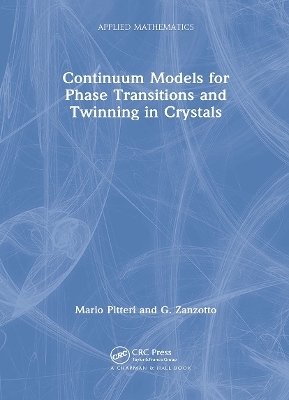 Continuum Models for Phase Transitions and Twinning in Crystals - Mario Pitteri, G. Zanzotto