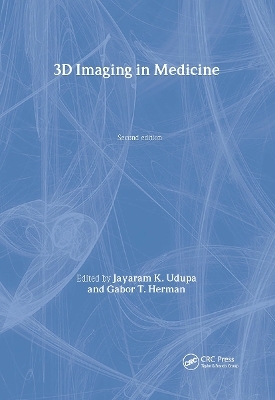 3D Imaging in Medicine, Second Edition - 