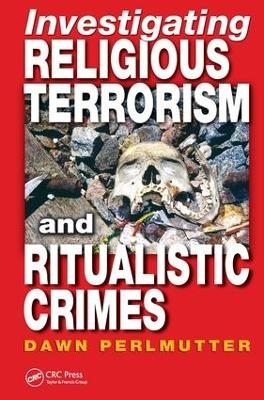 Investigating Religious Terrorism and Ritualistic Crimes - Dawn Perlmutter