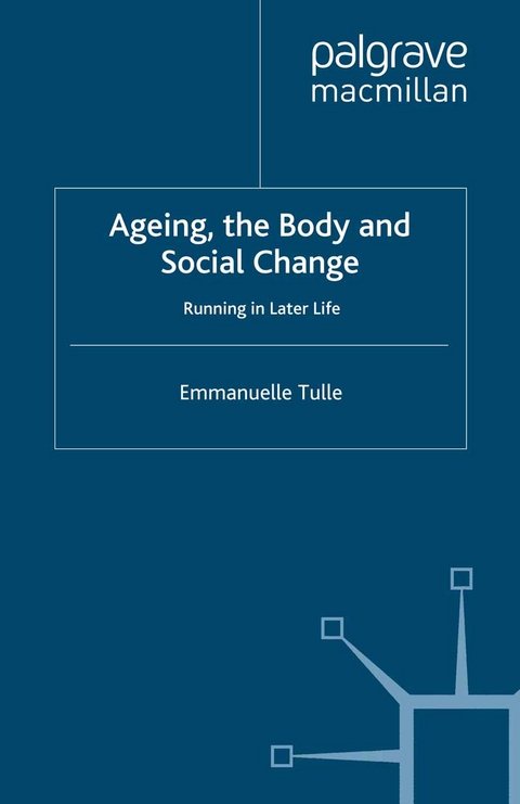 Ageing, The Body and Social Change - E. Tulle