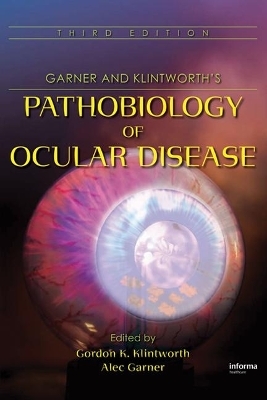 Garner and Klintworth's Pathobiology of Ocular Disease - 