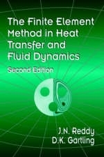 The Finite Element Method in Heat Transfer and Fluid Dynamics, Second Edition - J. N. Reddy, D.K. Gartling