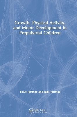 Growth, Physical Activity, and Motor Development in Prepubertal Children - Toivo Jurimae, Jaak Jurimae