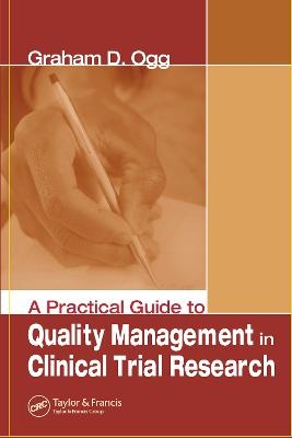 A Practical Guide to Quality Management in Clinical Trial Research - Graham Ogg