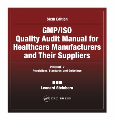 GMP/ISO Quality Audit Manual for Healthcare Manufacturers and Their Suppliers, (Volume 2 - Regulations, Standards, and Guidelines) - Leonard Steinborn