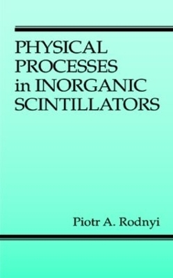 Physical Processes in Inorganic Scintillators - Piotr A. Rodnyi