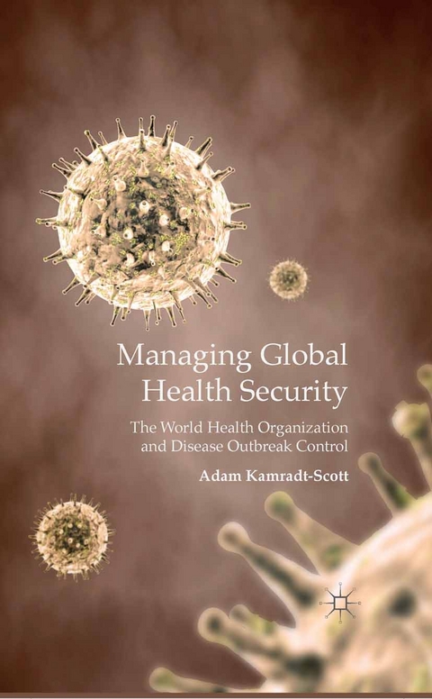 Managing Global Health Security - A. Kamradt-Scott