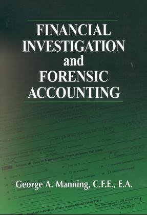 Financial Investigation and Forensic Accounting - Ph.D Manning  CFE  EA  George A.