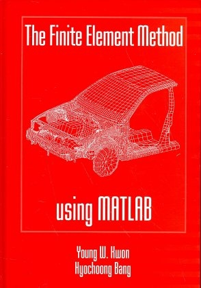 The Finite Element Method Using MATLAB - Young W. Kwon, Hyochoong Bang