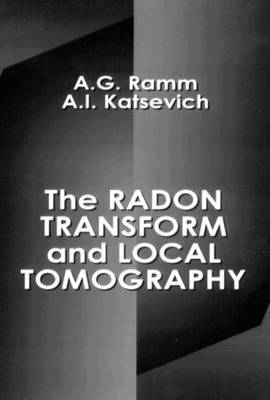 The Radon Transform and Local Tomography - Alexander G. Ramm, Alex I. Katsevich