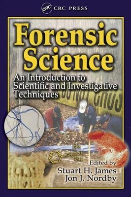 Forensic Science - Stuart H. James, Ph.D. Nordby  Jon J.