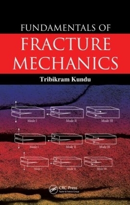 Fundamentals of Fracture Mechanics - Tribikram Kundu