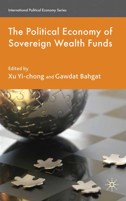 The Political Economy of Sovereign Wealth Funds - Xu Yi-chong, Gawdat Bahgat