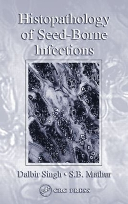 Histopathology of Seed-Borne Infections - Dalbir Singh, S. B. Mathur