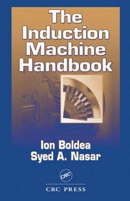 The Induction Machine Handbook - Ion Boldea, Syed A. Nasar