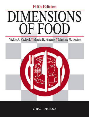 Dimensions of Food, Fifth Edition - Ph.D. Vaclavik  Vickie A., Ph.D. Devine  Marjorie M., M.S. Pimentel  Marcia H.