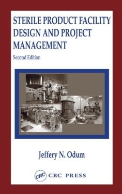 Sterile Product Facility Design and Project Management - Jeffrey N. Odum