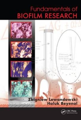 Fundamentals of Biofilm Research - Zbigniew Lewandowski, Haluk Beyenal