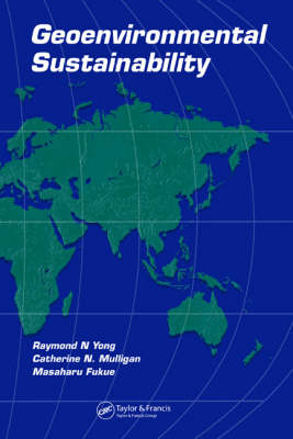 Geoenvironmental Sustainability - Raymond N. Yong, Catherine N. Mulligan, Masaharu Fukue