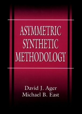 Asymmetric Synthetic Methodology - David John Ager, Michael B. East